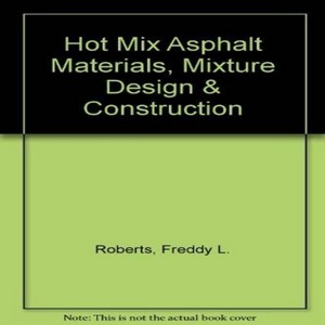 Hot mix asphalt materials mixture design and construction