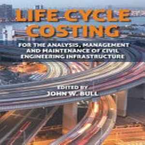 Life cycle costing for the analysis management and maintenance of civil engineering infrastructure