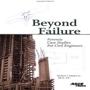 Beyond failure forensic case studies for civil engineers