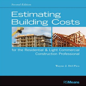 Estimating building costs for the residential and light commercial construction professional