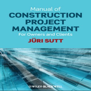 Manual of construction project management for owners and clients